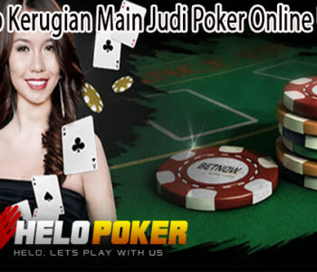 Penyebab Kerugian Main Judi Poker Online Uang Asli